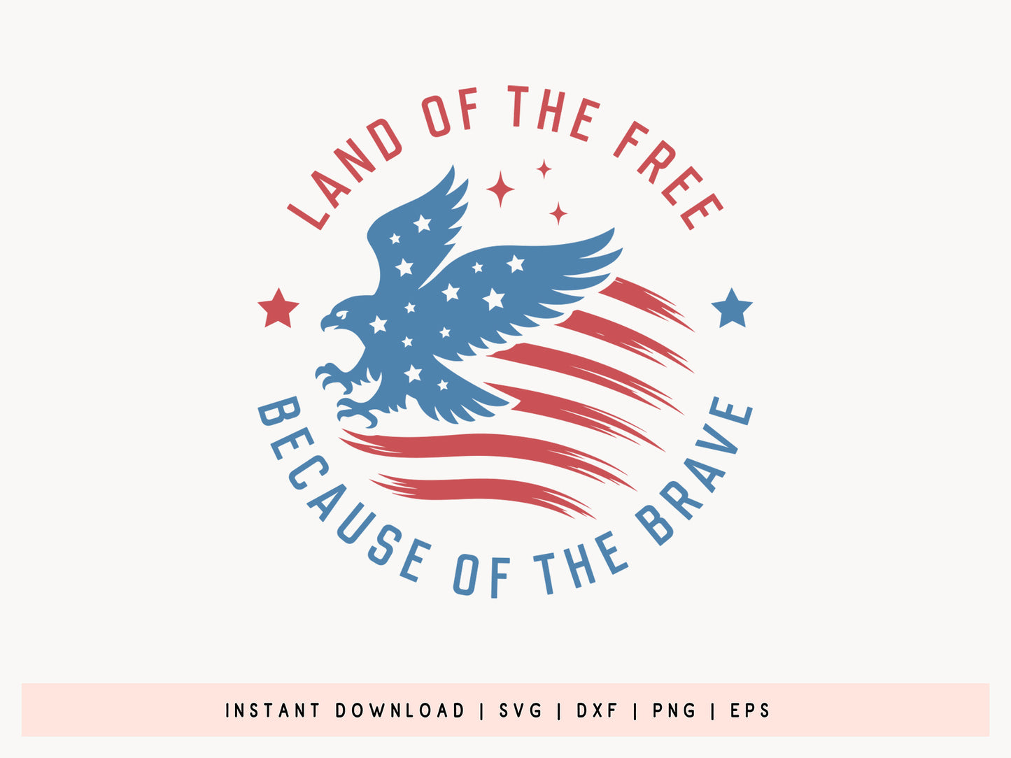 Land of the Free Because of the Brave, 4th of July SVG
