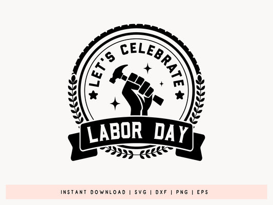 Let's Celebrate Labor Day SVG Cut File