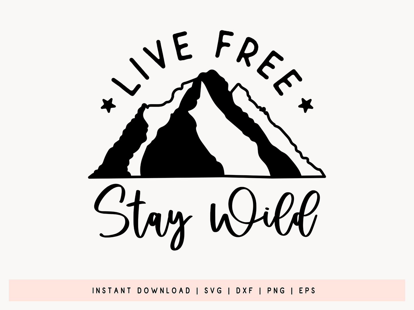Live Free Stay Wild, Outdoor Life Design SVG