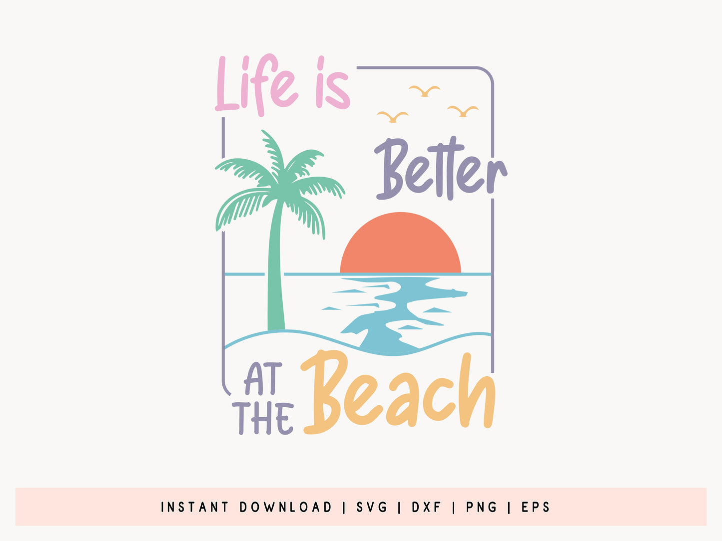 Life Is Better At The Beach, Summer SVG Cut File