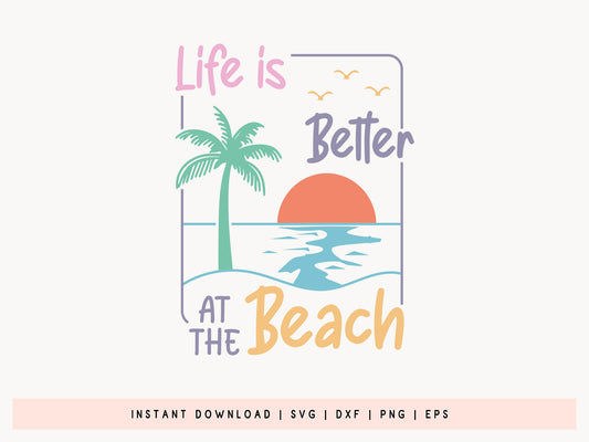 Life Is Better At The Beach, Summer SVG Cut File