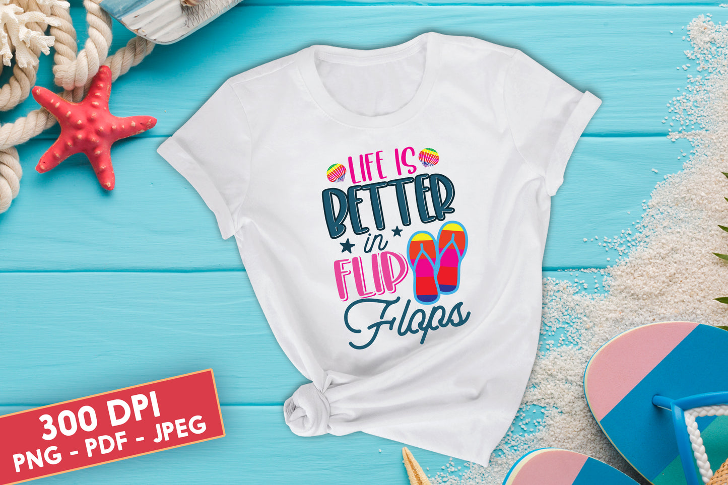 Life Is Better In Flop Flops, Summer PNG Sublimation