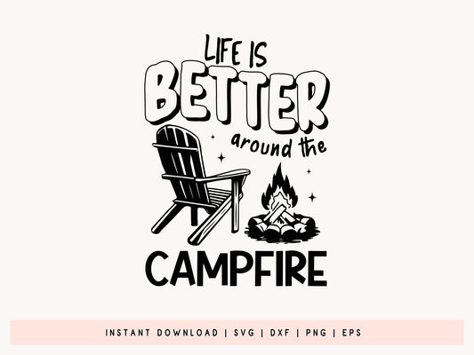Life is Better Around the Campfire, Camping SVG File