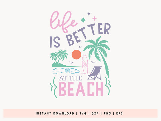 Life is Better at the Beach, Summer SVG Design