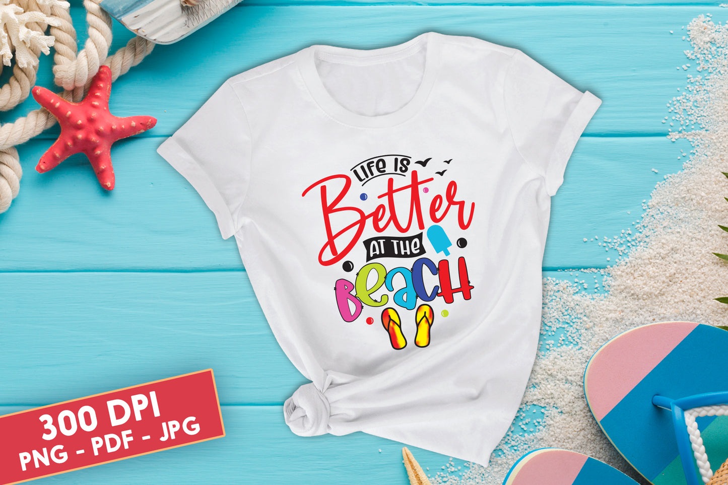 Life is Better at the Beach, Summer Sublimation