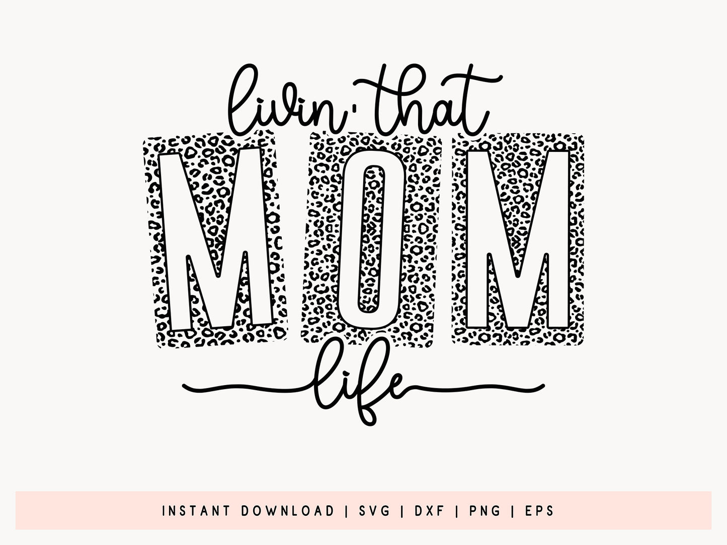 Livin' That Mom Life, Mother's Day SVG File