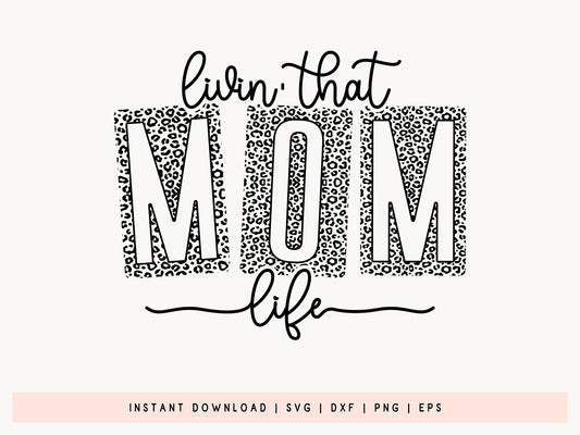 Livin' That Mom Life, Mother's Day SVG File