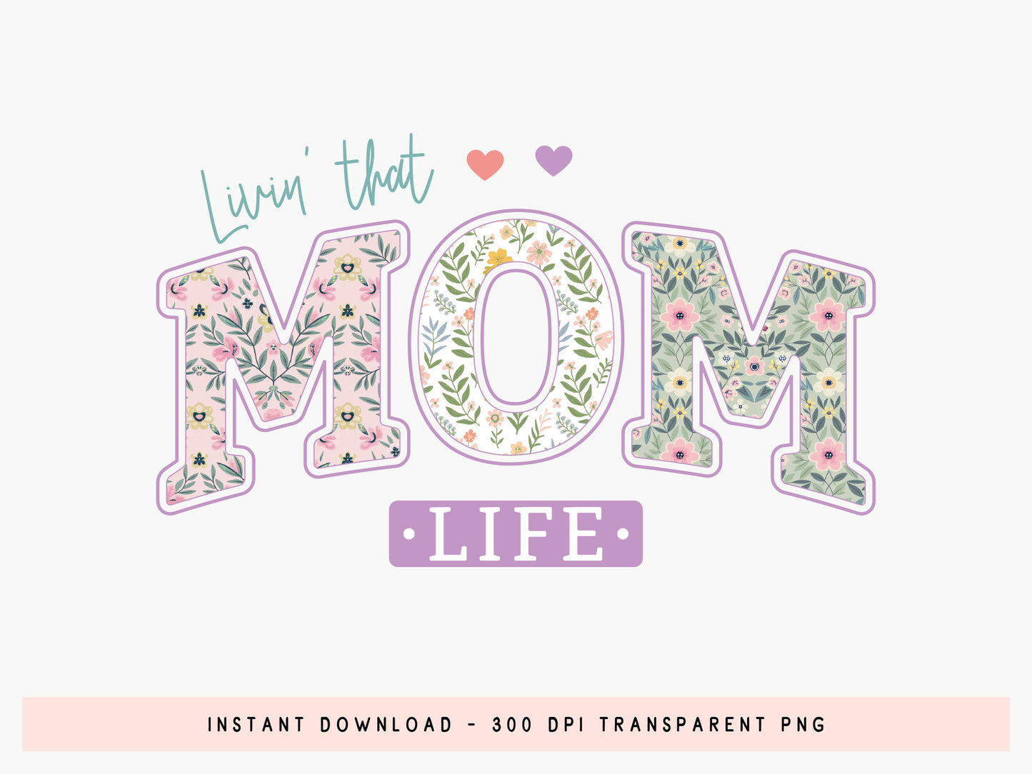 Livin' That Mom Life, Mothers Day Sublimation
