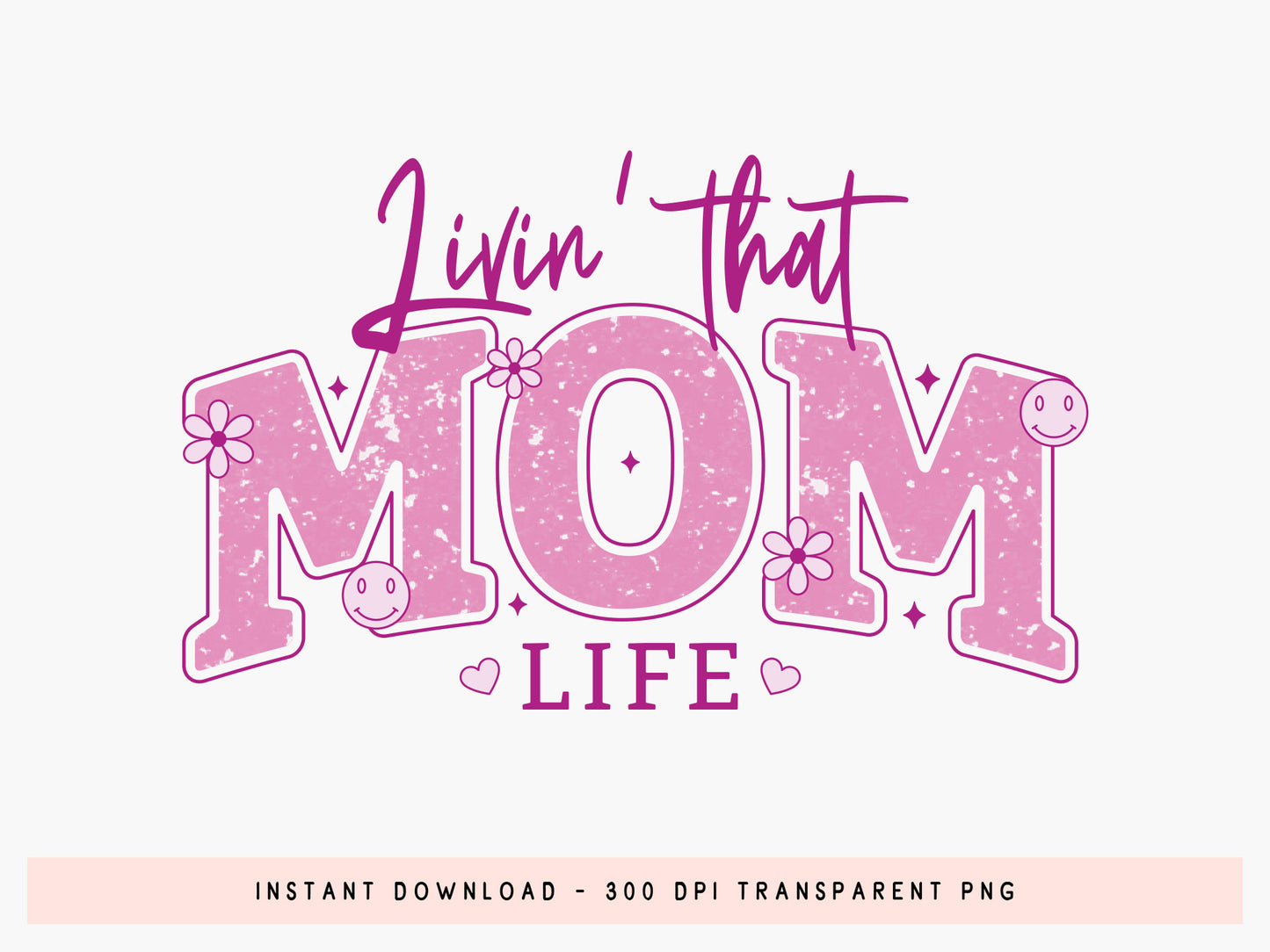 Livin' That Mom Life, Mothers Day Sublimation Design