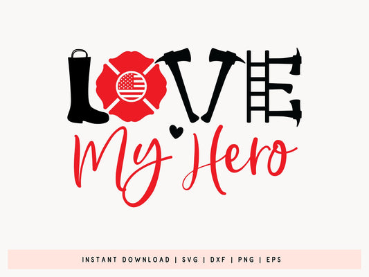 Love My Hero, Funny Firefighter SVG
