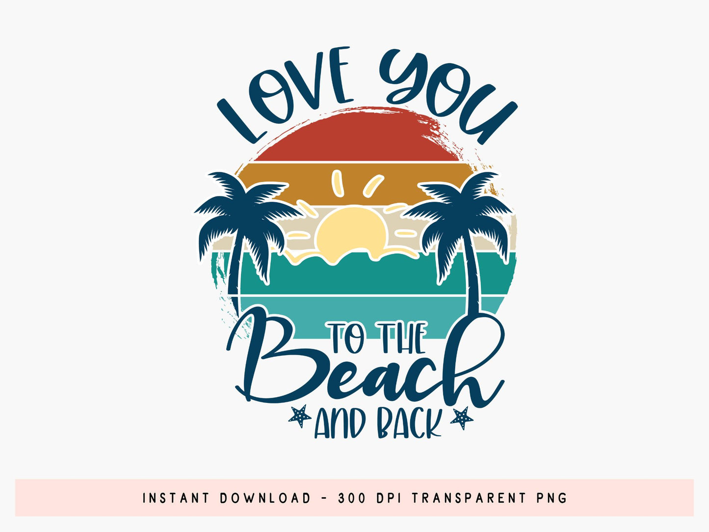 Love You to the Beach and Back, Summer Sublimation