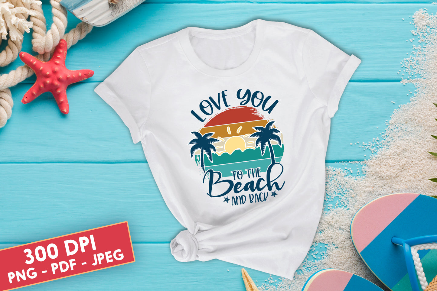 Love You to the Beach and Back, Summer Sublimation