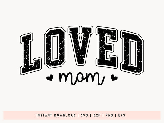 Loved Mom, Mother's Day Cut File SVG