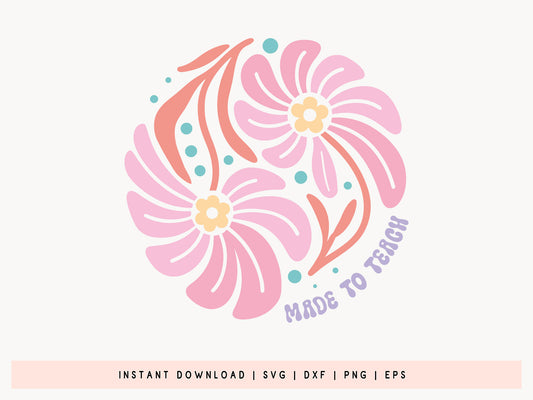 Made to Teach, Cricut Teacher Boho Floral SVG