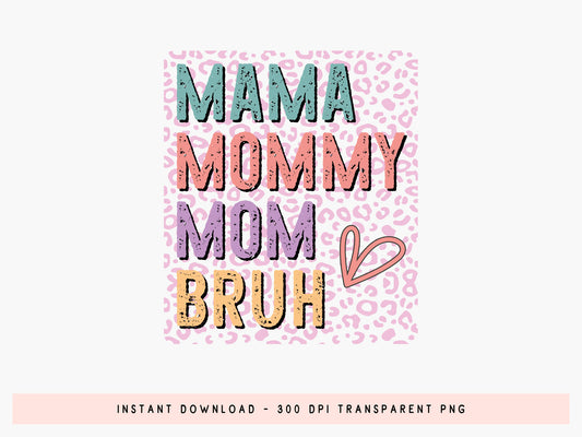 Mama Mommy Mom Bruh, Mothers Day PNG Sublimation