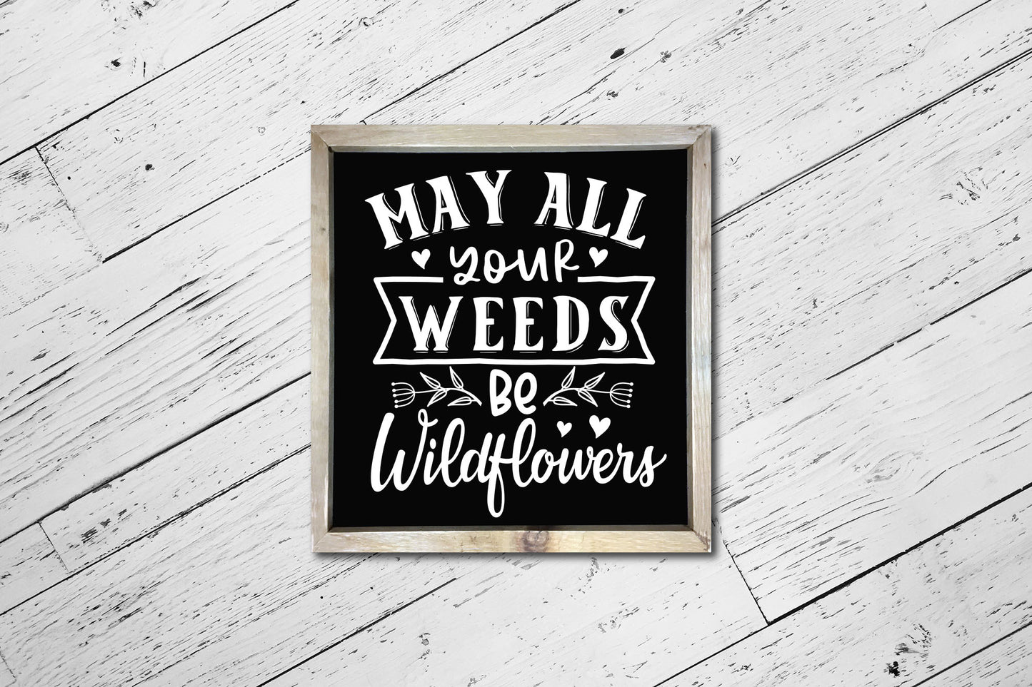 May All Your Weeds Be Wildflowers, Gardening Quote SVG