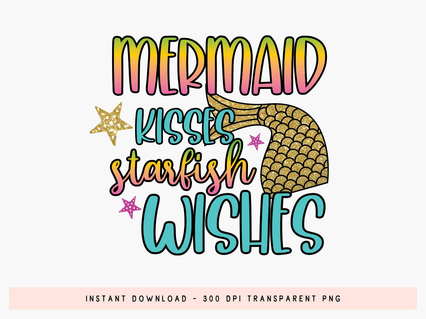 Mermaid Kisses Starfish Wishes, Cute Sublimation Sublimation