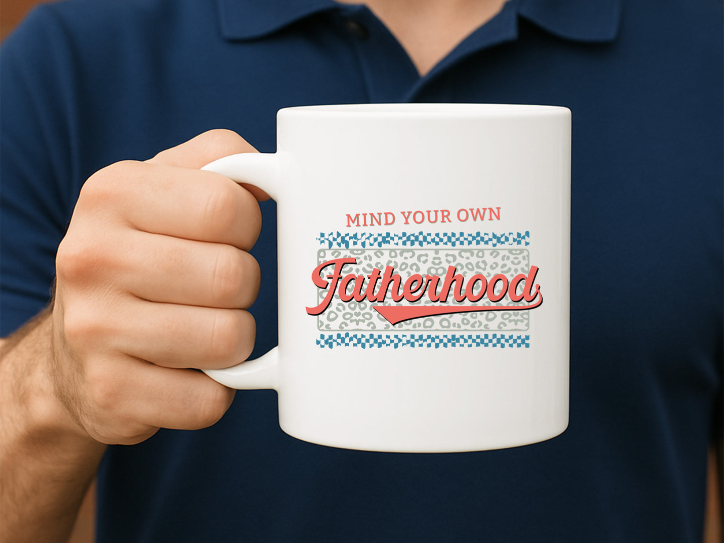 Mind You Own Fatherhood PNG Sublimation