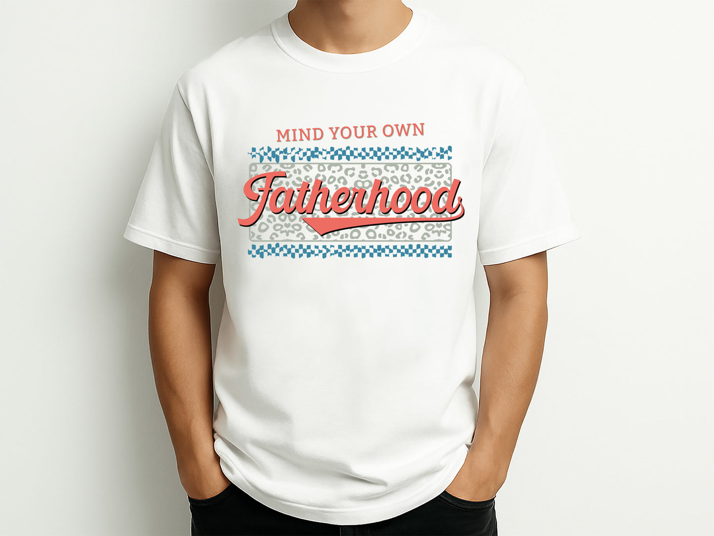 Mind You Own Fatherhood PNG Sublimation
