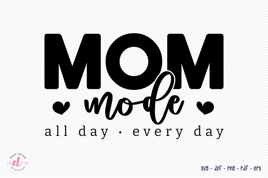 Mom Mode - Mothers Day Shirt SVG