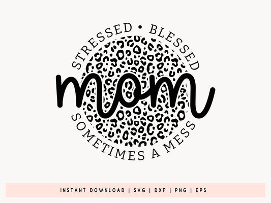 Mom Stressed Blessed Sometimes A Mess Design SVG