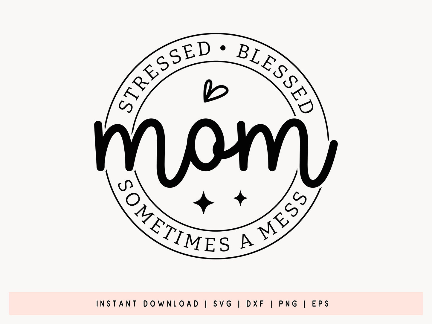 Mom Stressed Blessed Sometimes A Mess SVG File