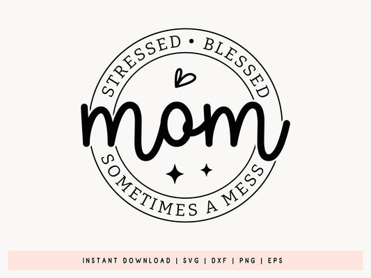 Mom Stressed Blessed Sometimes A Mess SVG File