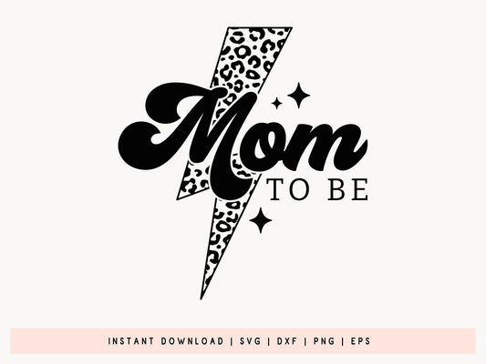 Mom To Be - Mother's Day SVG Cut File