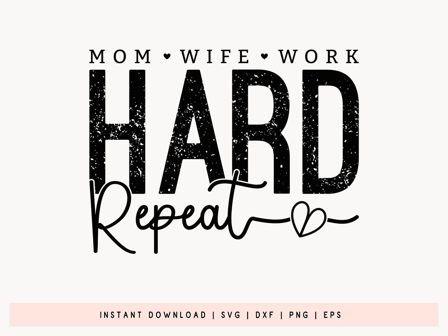 Mom Wife Work Hard Repeat Design SVG