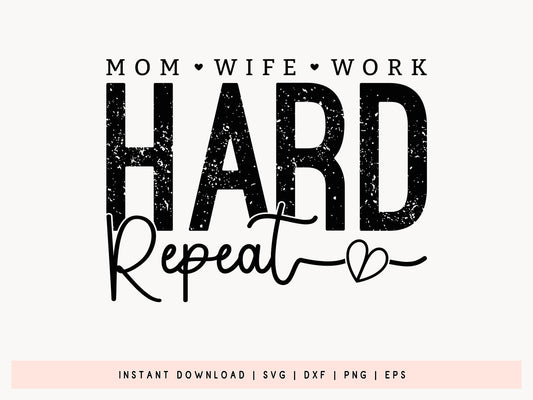 Mom Wife Work Hard Repeat Design SVG