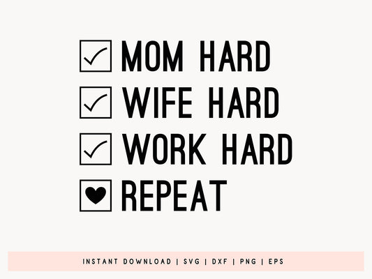 Mom Wife Work Hard Repeat, Mothers Day SVG Vector