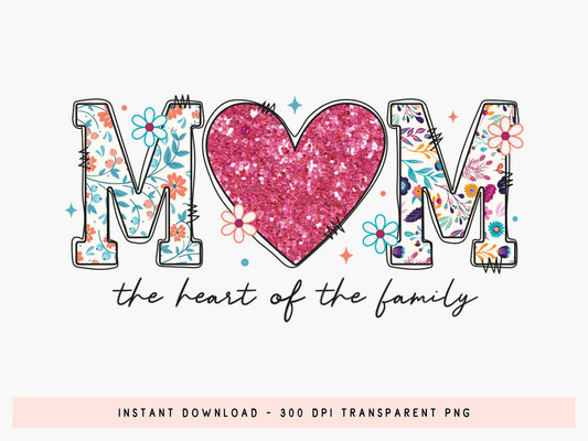 Mom the Heart of the Family, Mothers Day Sublimation