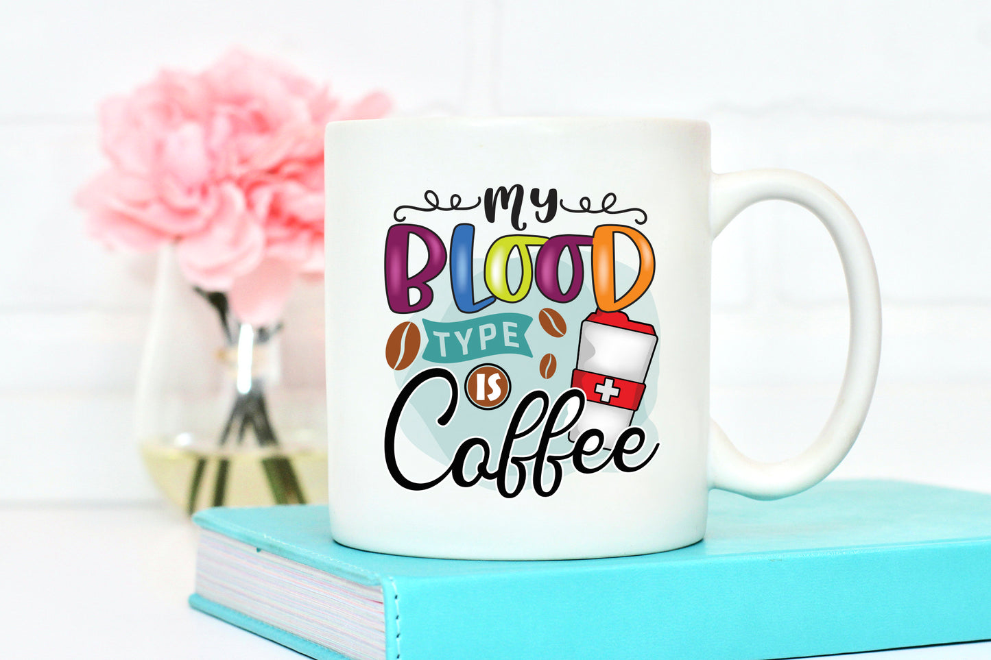 My Blood Type is Coffee Sublimation Design
