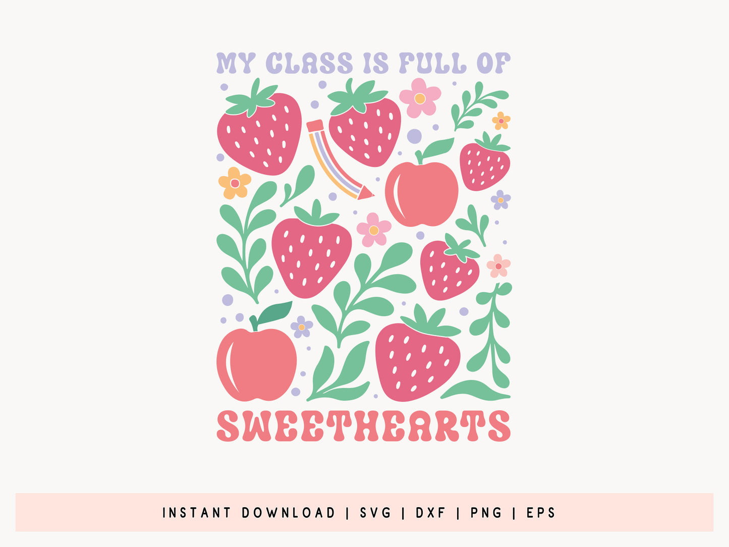 My Class is Full of Sweethearts, Floral Teacher SVG