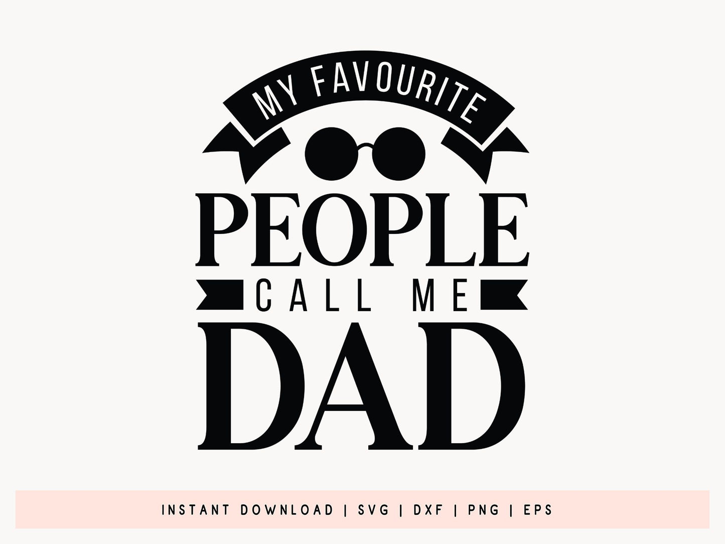 My Favorite People Call Me Dad, Fathers Day SVG