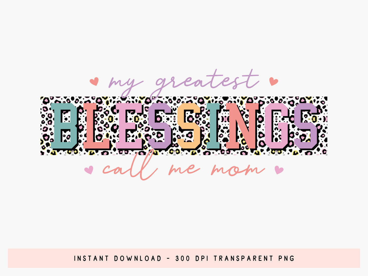 My Greatest Blessings Call Me Mom PNG Sublimation