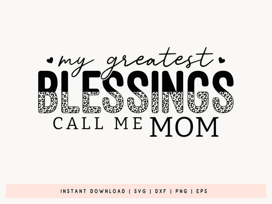 My Greatest Blessings Call Me Mom, Mothers Day SVG