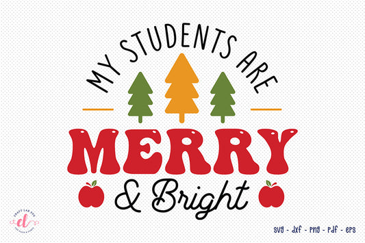 My Students Are Merry & Bright, Teacher Christmas Shirts SVG