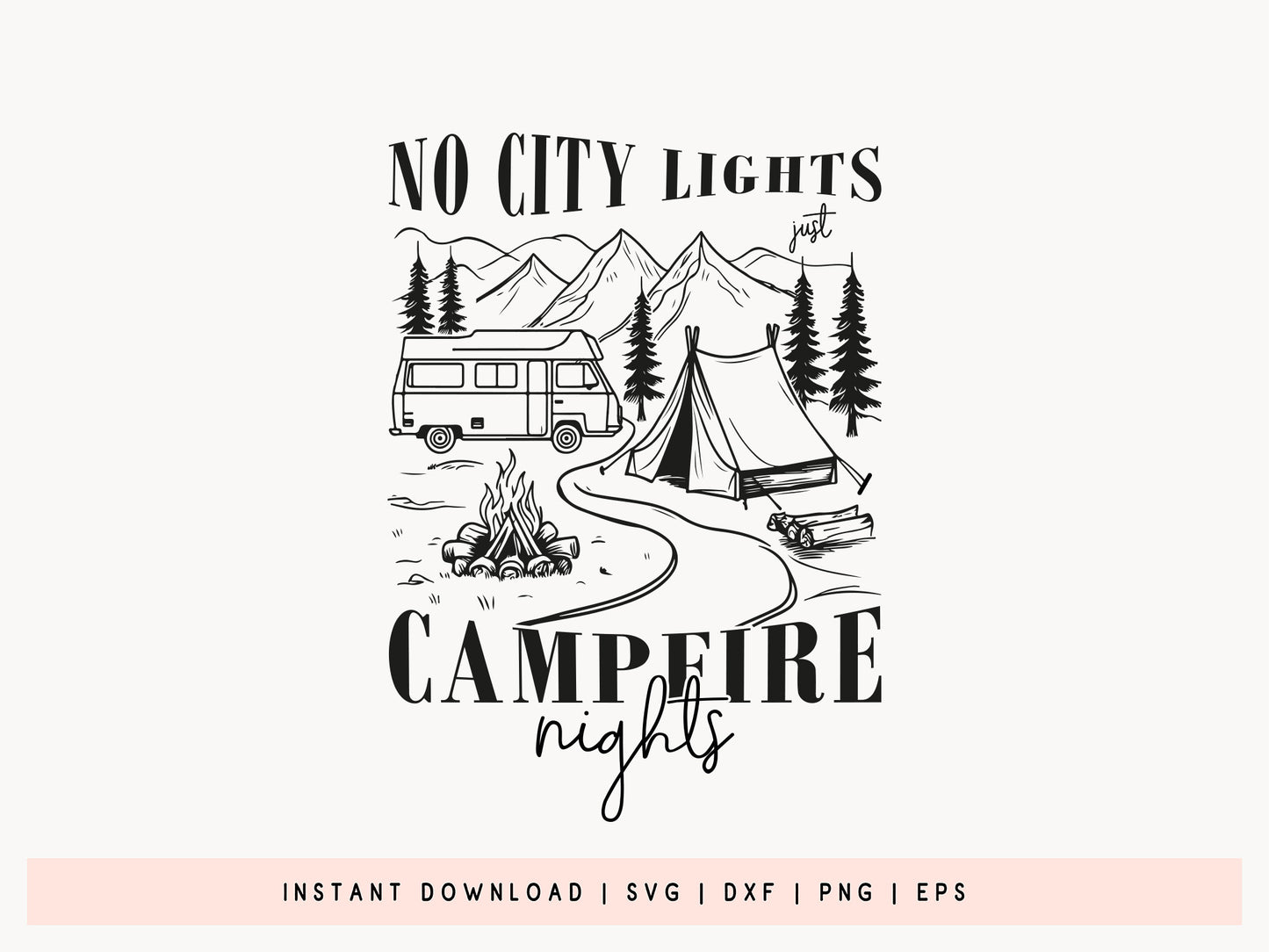 No City Lights Just Campfire Nights SVG Cut File
