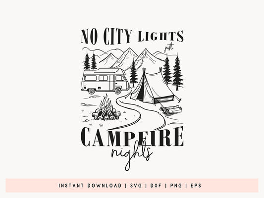 No City Lights Just Campfire Nights SVG Cut File