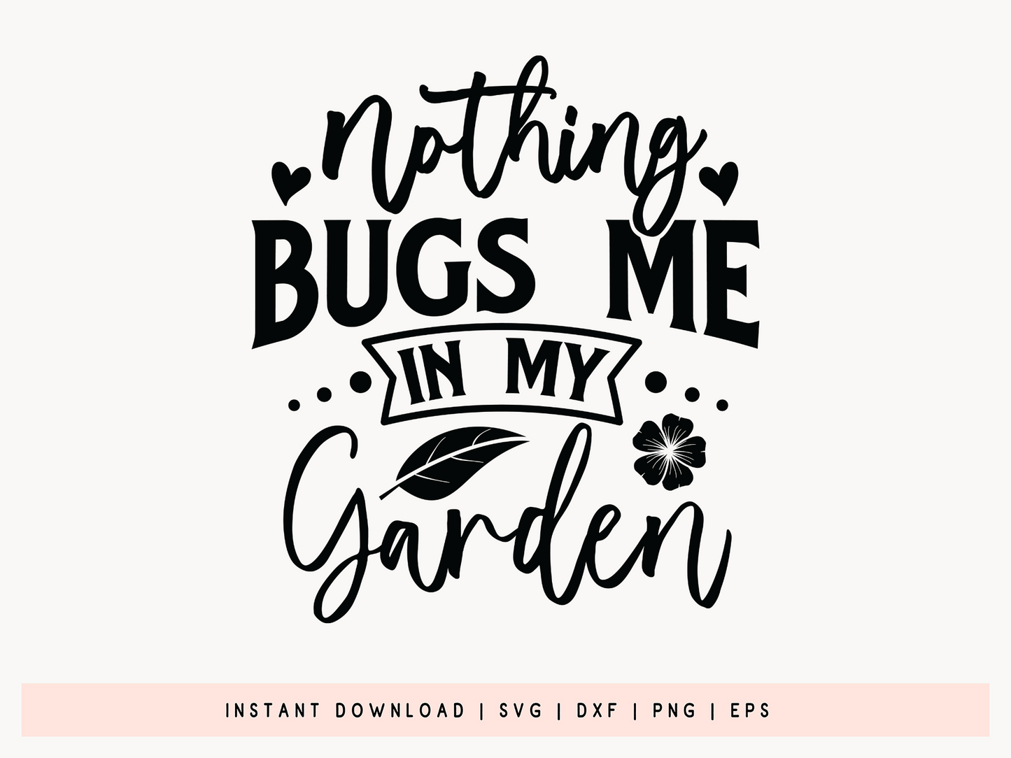 Nothing Bugs Me in My Garden, SVG Gardening Design