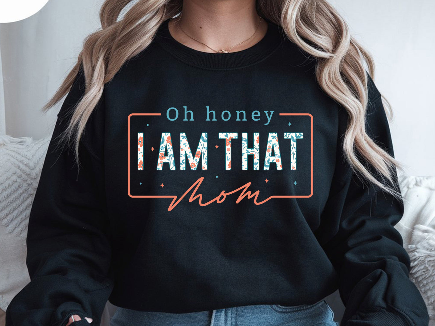 Oh Honey I Am That Mom, Mother's Day Sublimation