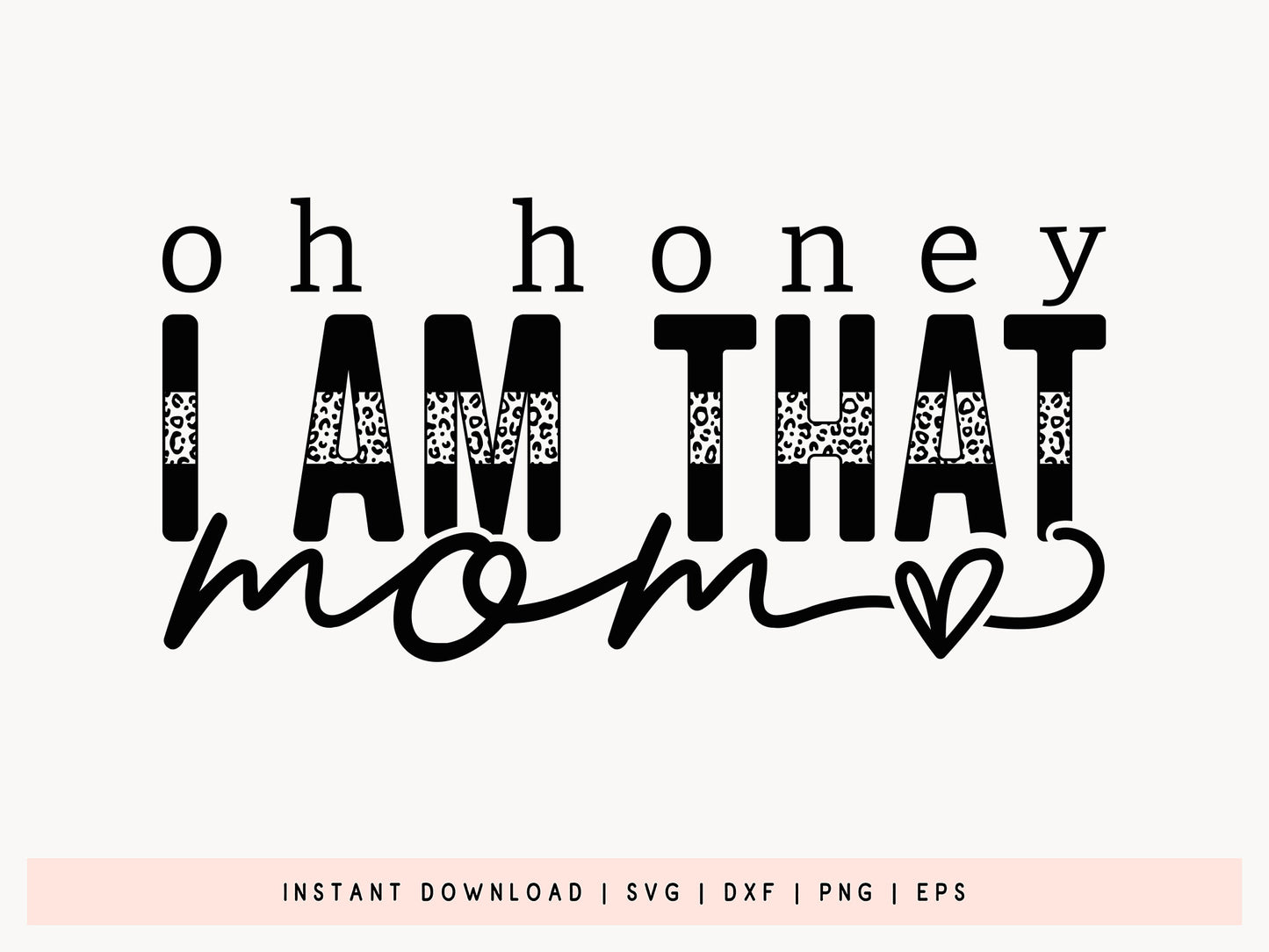 Oh Honey I Am That Mom, Mothers Day SVG File