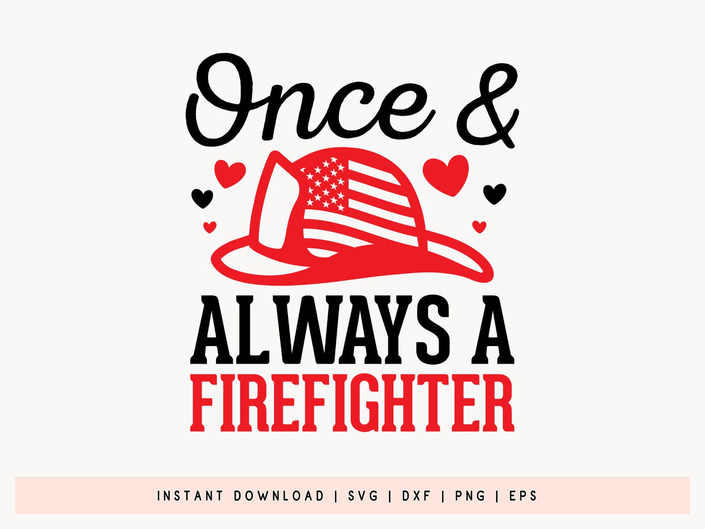 Once & Always A Firefighter SVG Design