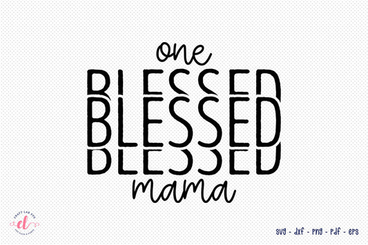 One Blessed Mama - Mother's Day SVG Design