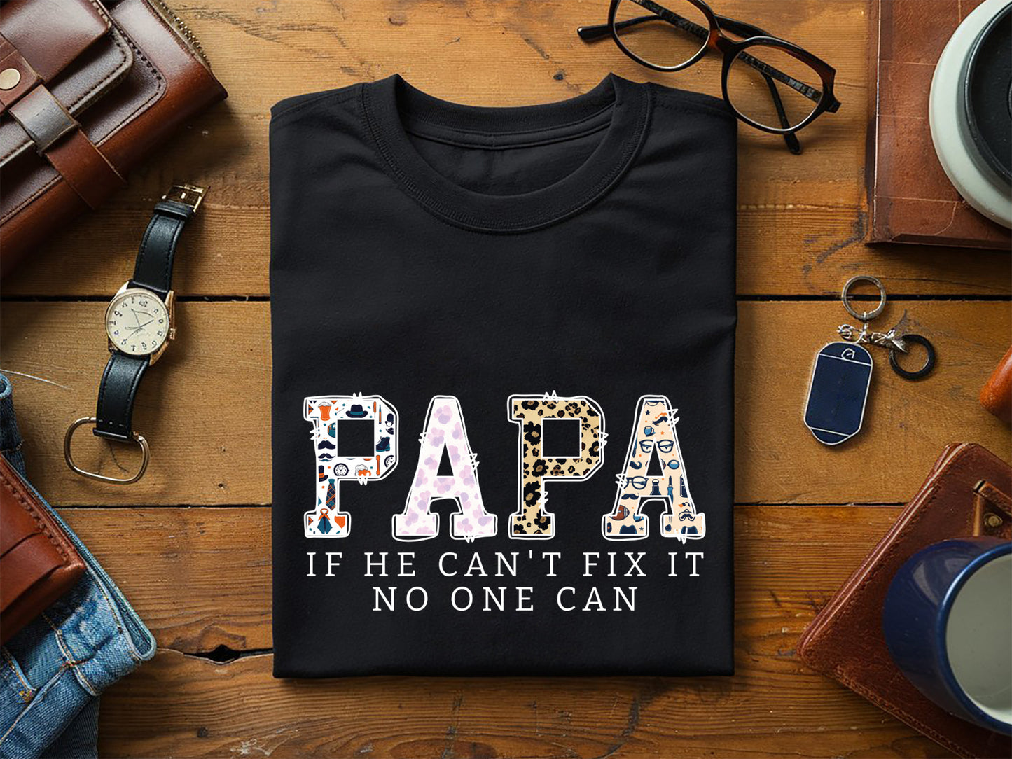 Papa If He Can't Fix It No One Can Sublimation