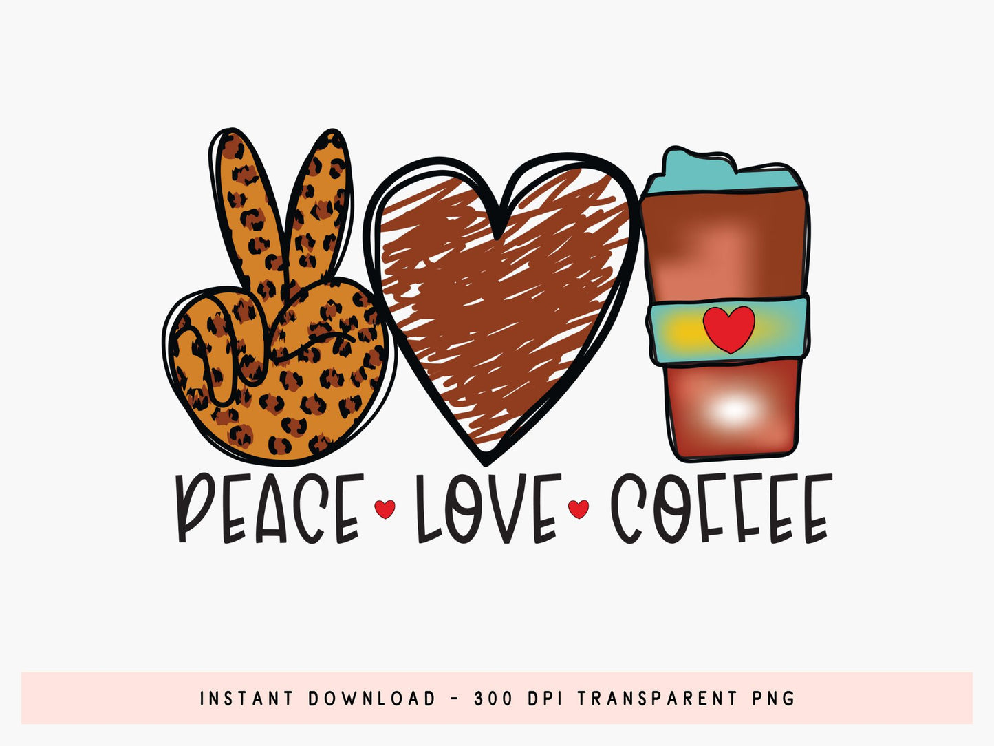 Peace Love Coffee Sublimation Print