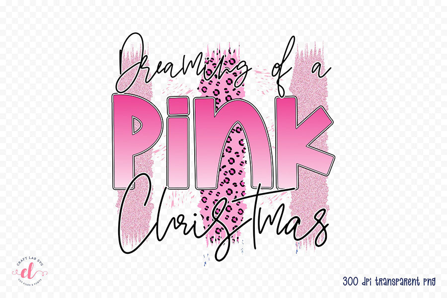 Dreaming of a Pink Christmas PNG Sublimation