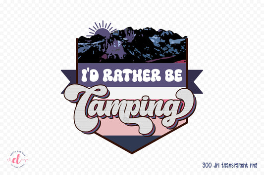 Retro Camping PNG | I'd Rather Be Camping