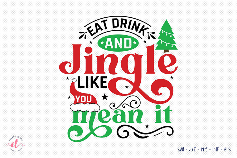 Christmas Svg Eat Drink And Jingle Like You Mean It Craft Lab Svg